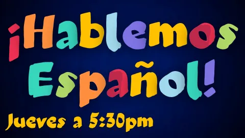 A colorful promotional graphic for '¡Hablemos Español!' The text is written in large, playful, multicolored letters on a dark blue background. The phrase 'Jueves a 5:30pm' (Thursdays at 5:30 PM) is displayed in bold yellow letters at the bottom. The vibrant colors and informal font give the graphic a lively and welcoming feel, encouraging participation in the Spanish-speaking event.