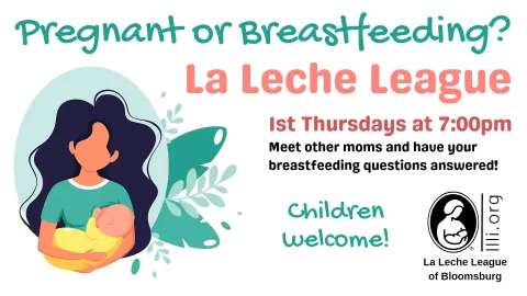 The image is an advertisement for La Leche League meetings at Bloomsburg. The top text in large, teal letters reads, 'Pregnant or Breastfeeding?' Below it, in large pink letters, it says, 'La Leche League.' The details are provided in red and black text: '1st Thursdays at 7:00pm. Meet other moms and have your breastfeeding questions answered!' On the right side, there is a logo for La Leche League with an illustration of a mother breastfeeding her baby and the text 'La Leche League of Bloomsburg' below it. 