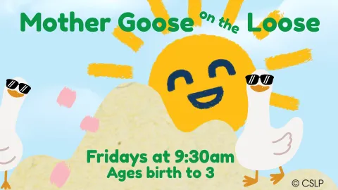 Bright and cheerful flyer for 'Mother Goose on the Loose' with smiling geese wearing sunglasses and a happy sun peeking through clouds. Text reads: Fridays at 9:30am, Ages birth to 3