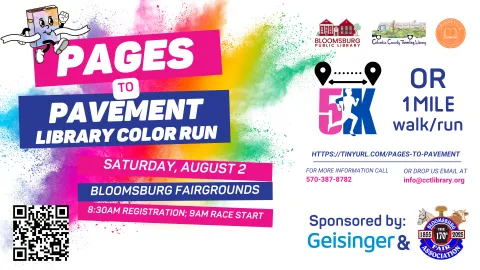 A colorful banner for the "PAGES TO PAVEMENT LIBRARY COLOR RUN." Features a cartoon running book character against a vibrant powder background. Includes event date (Saturday, August 2), location (Bloomsburg Fairgrounds), times, registration details, and library logos.