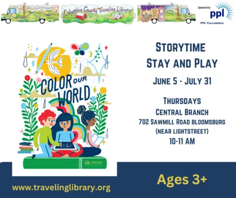 "Storytime Stay and Play" flyer. Features colorful illustrations of children, rainbows, and library vans. Event details: June 5 - July 31, Thursdays, 10-11 AM, Central Branch at 702 Sawmill Road Bloomsburg. For ages 3+.