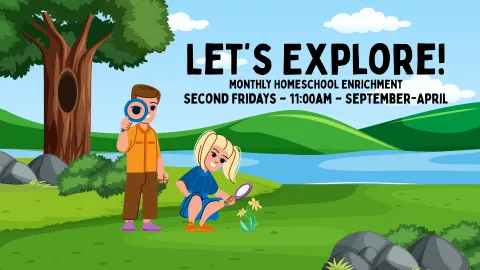  The image is an advertisement for an event called "LET'S EXPLORE!". It features two cartoon children, one standing and one kneeling, seemingly looking at something on the ground, in a grassy outdoor setting with a tree, hills, and a body of water in the background.