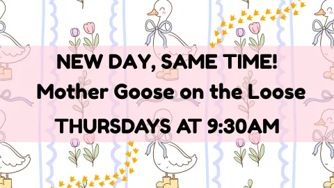  The image is a decorative banner with a light pink background and a pattern of geese, flowers, and ribbons. It contains text announcing a schedule change or a reminder:  "NEW DAY, SAME TIME!" "Mother Goose on the Loose" "THURSDAYS AT 9:30AM"