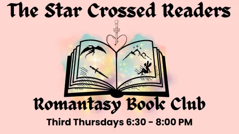 A pink background features a glowing open book with fantasy-themed illustrations, including a dragon, sword, fairy, and mountains. A heart with a sword through it is above the book. The title "The Star Crossed-Readers" is in a medieval-style font, with "Romantasy Book Club" below. Meeting times: Third Thursdays, 6:30 PM - 8:00 PM.