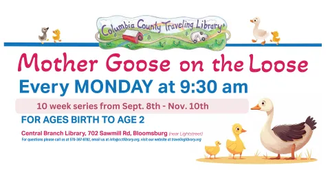 Promotional flyer for the Columbia County Traveling Library’s “Mother Goose on the Loose” program. The top features the library’s illustrated logo with a red covered bridge, a bookmobile, and the text “Columbia County Traveling Library.” Below it reads “Mother Goose on the Loose” in large pink letters and “Every MONDAY at 9:30 am” in blue. A pink banner states “10 week series from Sept. 8th - Nov. 10th.” Blue text below says “For ages birth to age 2.” The location is listed as “Central Branch Library, 702 S