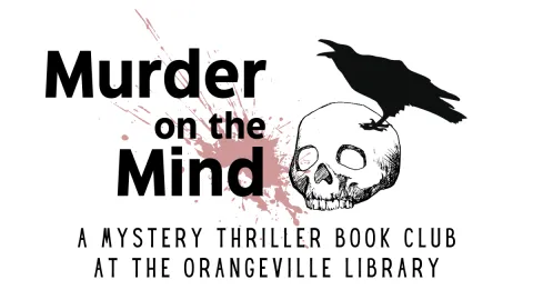 A dramatic flyer for "Murder on the Mind," a mystery thriller book club at the Orangeville Public Library. The design includes a black crow perched on a skull, with red blood splatters in the background, creating a mysterious and suspenseful tone.