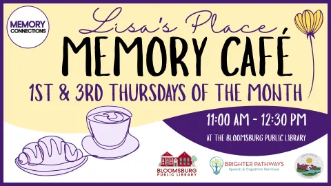Poster for Lisa's Place Memory Café, a program by Memory Connections. The event is held on the First and Third Thursdays of the Month from 11:00 AM - 12:30 PM at the Bloomsburg Public Library. The poster has a purple and yellow design and includes line art of a cup of coffee/tea and a croissant, along with logos for Memory Connections, Bloomsburg Public Library, Brighter Pathways Speech & Cognitive Services, and Dementia Friendly Susquehanna Valley.